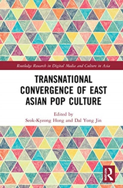 Book cover of: Transnational Convergence of East Asian Pop Culture. By: Seok-Kyeong Hong