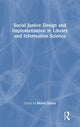 Book cover of: Social Justice Design and Implementation in Library and Information Science. By: Bharat Mehra