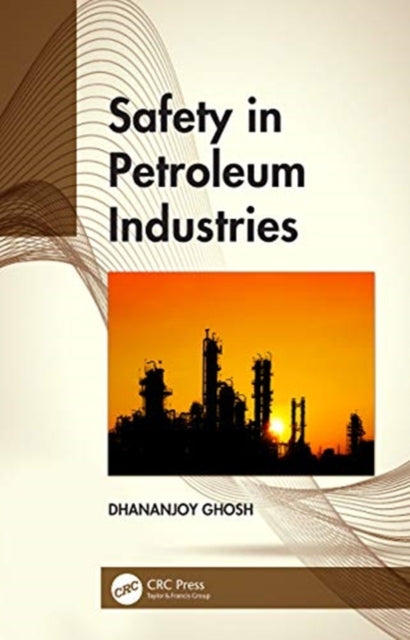 Book cover of: Safety in Petroleum Industries. By: D. Ghosh