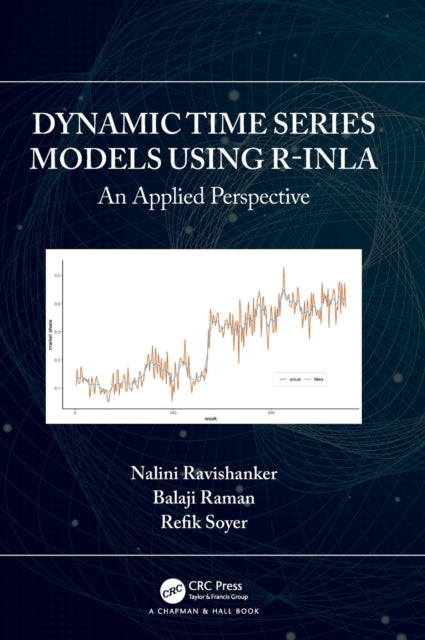 Book cover of: Dynamic Time Series Models using R-INLA. By: Nalini Ravishanker