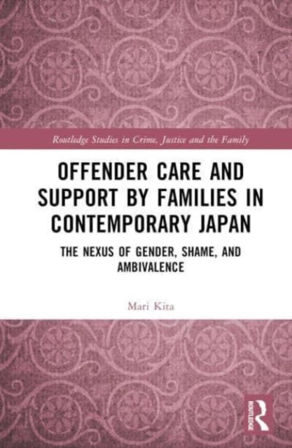 Book cover of: Offender Care and Support by Families in Contemporary Japan. By: Mari Kita