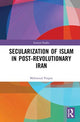 Book cover of: Secularization of Islam in Post-Revolutionary Iran. By: Mahmoud Pargoo