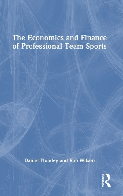 Book cover of: Economics and Finance of Professional Team Sports. By: Daniel Plumley