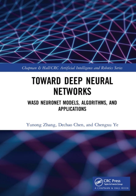 Book cover of: Toward Deep Neural Networks. By: Yunong Zhang