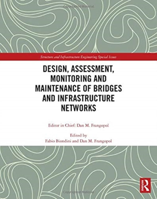 Book cover of: Design, Assessment, Monitoring and Maintenance of Bridges and Infrastructure Networks. By: Fabio Biondini