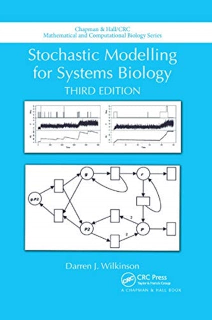 Book cover of: Stochastic Modelling for Systems Biology, Third Edition. By: Darren James Wilkinson