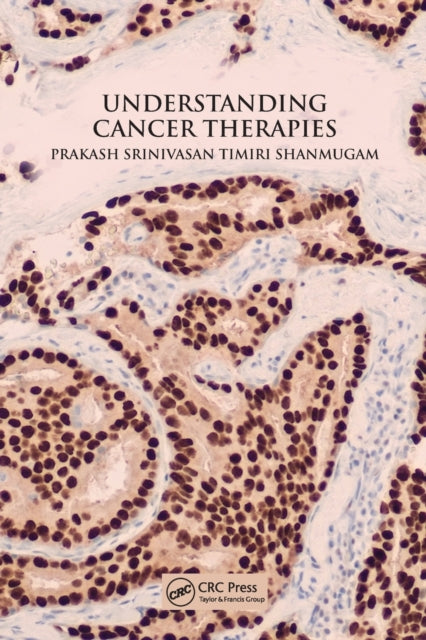 Book cover of: Understanding Cancer Therapies. By: Prakash Srinivasan Timiri Shanmugam