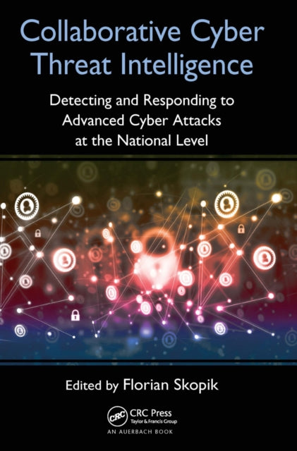 Book cover of: Collaborative Cyber Threat Intelligence. By: Florian Skopik