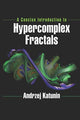Book cover of: Concise Introduction to Hypercomplex Fractals. By: Andrezej Katunin