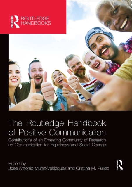 Book cover of: Routledge Handbook of Positive Communication. By: José Antonio Muñiz Velázquez