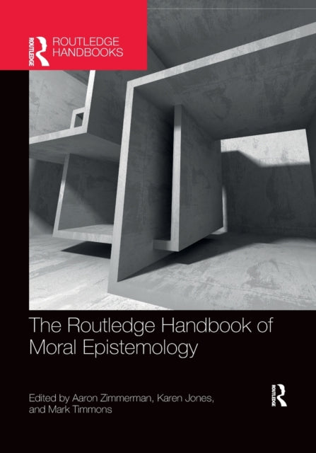 Book cover of: Routledge Handbook of Moral Epistemology. By: Aaron Zimmerman