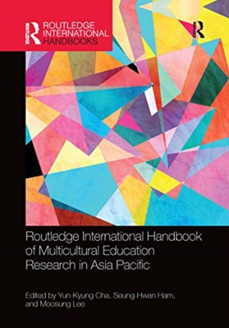 Book cover of: Routledge International Handbook of Multicultural Education Research in Asia Pacific. By: Yun-Kyung Cha