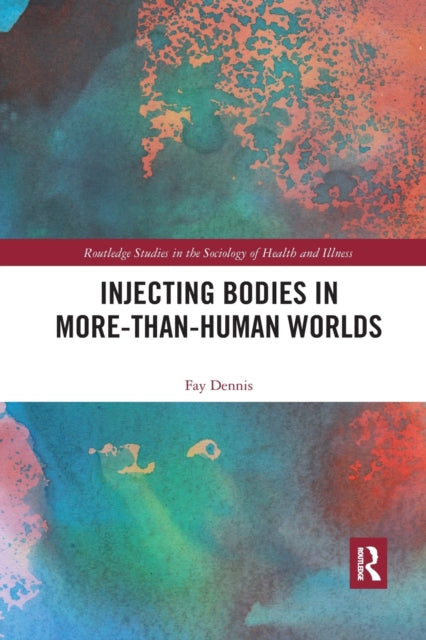 Book cover of: Injecting Bodies in More-than-Human Worlds. By: Fay Dennis