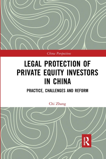 Book cover of: Legal Protection of Private Equity Investors in China. By: chi Zhang