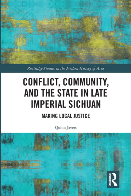 Book cover of: Conflict, Community, and the State in Late Imperial Sichuan. By: Quinn D. Javers