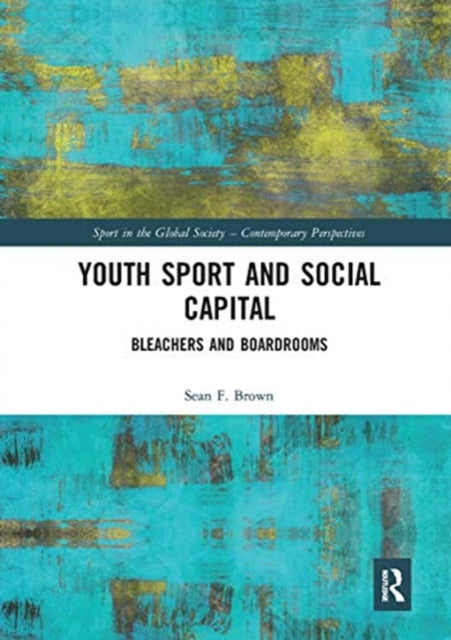 Book cover of: Youth Sport and Social Capital. By: Sean F. Brown