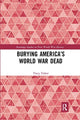 Book cover of: Burying America’s World War Dead. By: Tracy Fisher