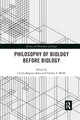 Book cover of: Philosophy of Biology Before Biology. By: Cécilia Bognon-Küss