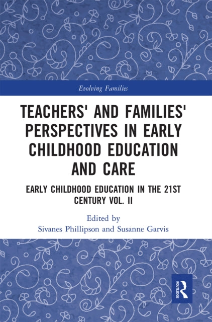 Book cover of: Teachers' and Families' Perspectives in Early Childhood Education and Care. By: Sivanes Phillipson