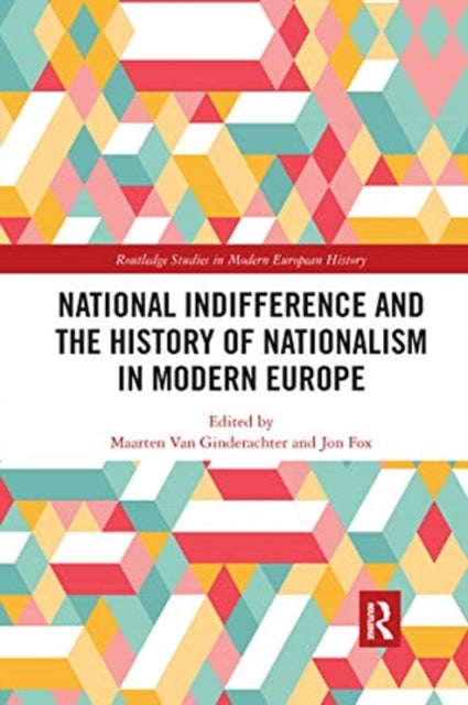 Book cover of: National indifference and the History of Nationalism in Modern Europe. By: Maarten Van Ginderachter