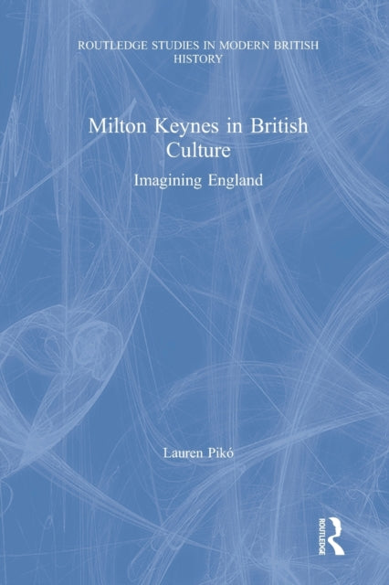 Book cover of: Milton Keynes in British Culture. By: Lauren Pikó