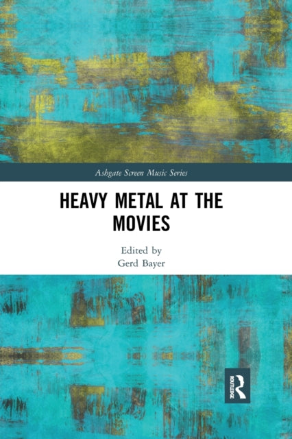 Book cover of: Heavy Metal at the Movies. By: Gerd Bayer