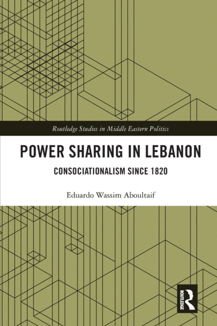 Book cover of: Power Sharing in Lebanon. By: Eduardo Wassim Aboultaif