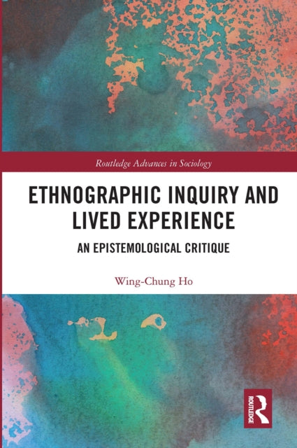 Book cover of: Ethnographic Inquiry and Lived Experience. By: Clara Wing-chung Ho