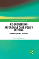 Book cover of: Re-engineering Affordable Care Policy in China. By: Peter N. S. Lee