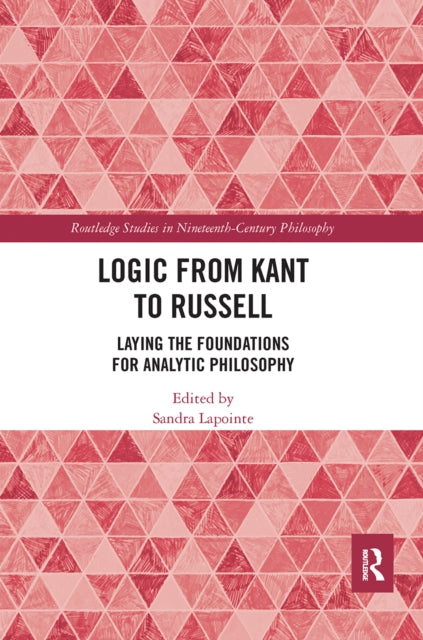 Book cover of: Logic from Kant to Russell. By: Sandra Lapointe