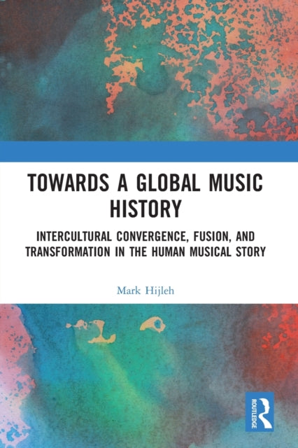 Book cover of: Towards a Global Music History. By: Mark Hijleh