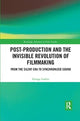 Book cover of: Post-Production and the Invisible Revolution of Filmmaking. By: George Larkin