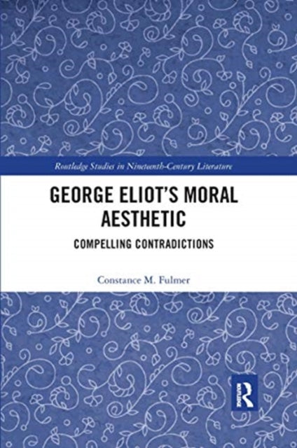Book cover of: George Eliot’s Moral Aesthetic. By: Constance Marie Fulmer