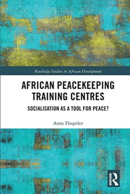 Book cover of: African Peacekeeping Training Centres. By: Anne Flaspöler