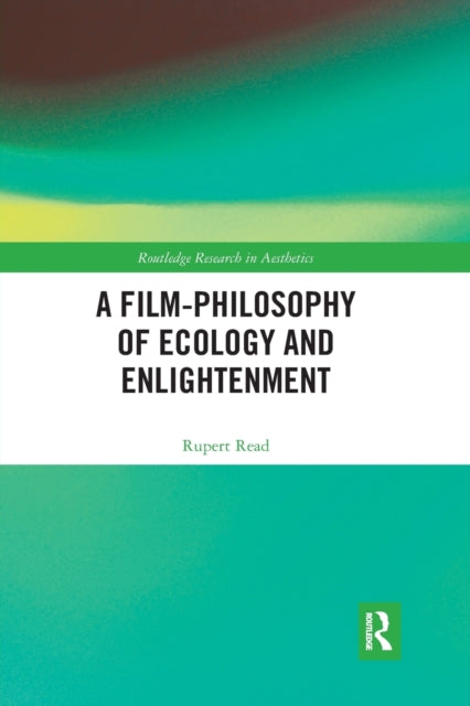 Book cover of: Film-Philosophy of Ecology and Enlightenment. By: Rupert J. Read