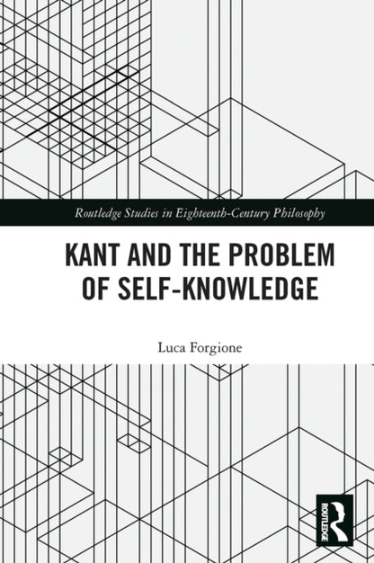 Book cover of: Kant and the Problem of Self-Knowledge. By: Luca Forgione