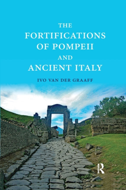 Book cover of: Fortifications of Pompeii and Ancient Italy. By: Ivo Van der Graaff