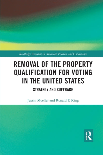 Book cover of: Removal of the Property Qualification for Voting in the United States. By: Justin Moeller
