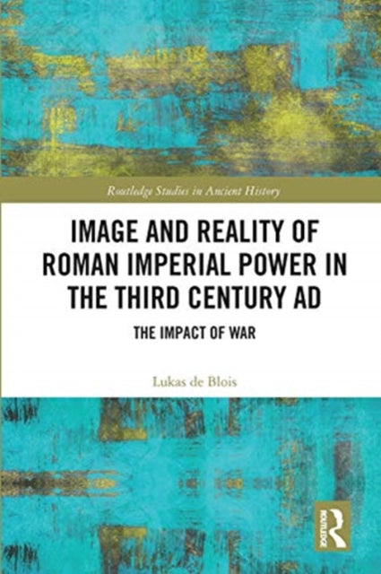 Book cover of: Image and Reality of Roman Imperial Power in the Third Century AD. By: Lukas de Blois