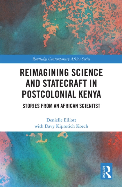 Book cover of: Reimagining Science and Statecraft in Postcolonial Kenya. By: Denielle Elliott