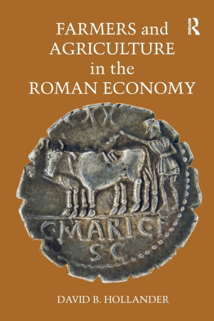 Book cover of: Farmers and Agriculture in the Roman Economy. By: David B. Hollander
