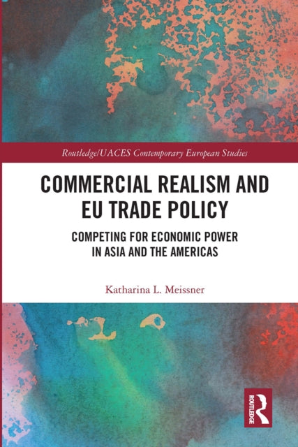 Book cover of: Commercial Realism and EU Trade Policy. By: Katharina L. Meissner