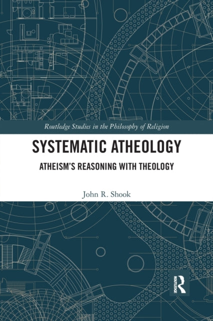 Book cover of: Systematic Atheology. By: John R. Shook
