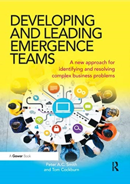 Book cover of: Developing and Leading Emergence Teams. By: Peter A. C. Smith