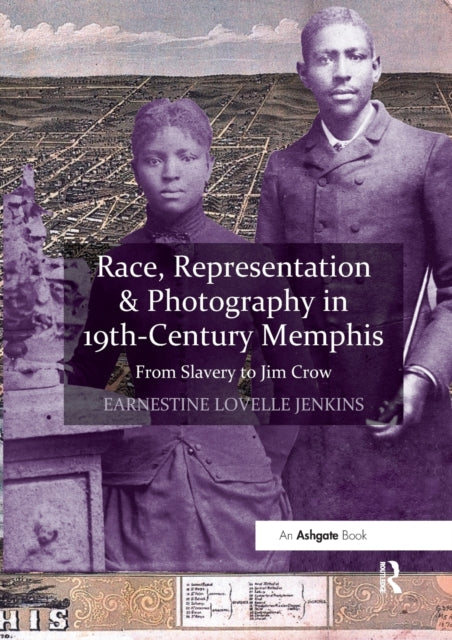 Book cover of: Race, Representation & Photography in 19th-Century Memphis. By: Earnestine Lovelle Jenkins