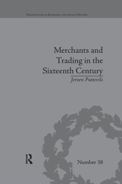 Book cover of: Merchants and Trading in the Sixteenth Century. By: Jeroen Puttevils