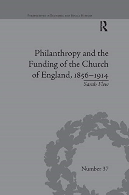 Book cover of: Philanthropy and the Funding of the Church of England, 1856–1914. By: Sarah Flew