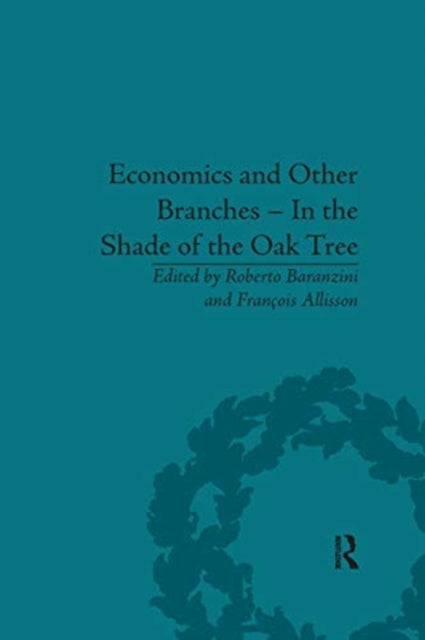 Book cover of: Economics and Other Branches – In the Shade of the Oak Tree. By: Pascal Bridel