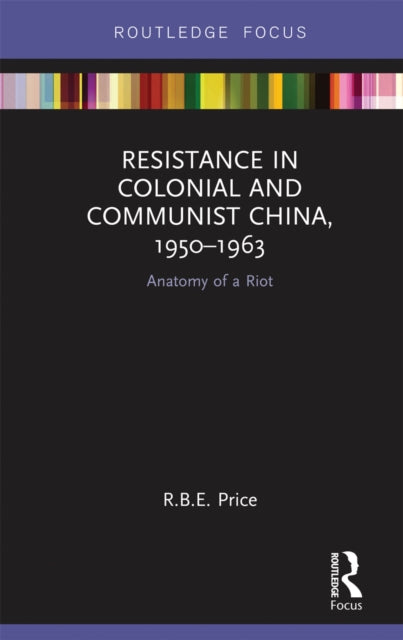 Book cover of: Resistance in Colonial and Communist China, 1950-1963. By: Rohan Price