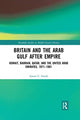 Book cover of: Britain and the Arab Gulf after Empire. By: Simon C. Smith
